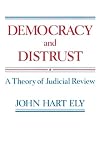 Democracy and Distrust: A Theory of Judicial Review