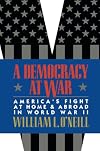 A Democracy at War: America's Fight at Home and Abroad in World War II