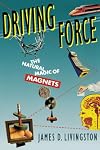 Driving Force: The Natural Magic of Magnets