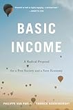 Basic Income A Radical Proposal For A Free Society And A Sane Economy