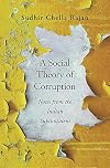 A Social Theory of Corruption: Notes from the Indian Subcontinent