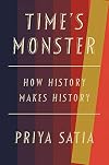 Time’s Monster: How History Makes History