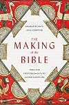 The Making of the Bible: From the First Fragments to Sacred Scripture