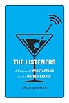 The Listeners: A History of Wiretapping in the United States