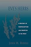 Eves Herbs A History Of Contraception And Abortion In The West