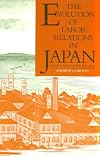 The Evolution of Labor Relations in Japan: Heavy Industry, 1853-1955