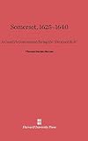 Somerset 1625-1640: A County's Government During the "Personal Rule"