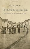 The Long Emancipation: The Demise of Slavery in the United States