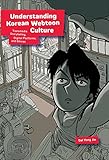 Understanding Korean Webtoon Culture: Transmedia Storytelling, Digital Platforms, and Genres (Harvard East Asian Monographs)