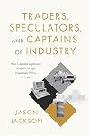 Traders, Speculators, and Captains of Industry: How Capitalist Legitimacy Shaped Foreign Investment Policy in India