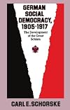 German Social Democracy, 1905-1917: The Development of the Great Schism