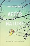 After Nature: A Politics for the Anthropocene