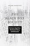 The Black Box Society The Secret Algorithms That Control Money And Information