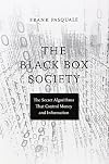 The Black Box Society: The Secret Algorithms That Control Money and Information
