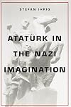 Atatürk in the Nazi Imagination