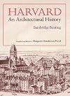 Harvard: An Architectural History (Belknap Press)