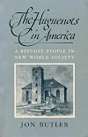 The Huguenots in America: A Refugee People in New World Society