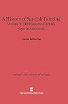 A History of Spanish Painting, Volume V, The Hispano-Flemish Style in Andalusia (Harvard-Radcliffe Fine Arts)