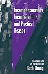 Incommensurability, Incomparability, and Practical Reason