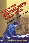 Inside the Kremlin's Cold War: From Stalin to Khrushchev