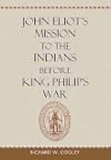 John Eliot's Mission to the Indians before King Philip's War