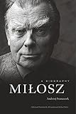Milosz A Biography