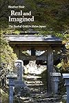 Real and Imagined: The Peak of Gold in Heian Japan (Harvard East Asian Monographs)