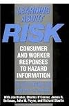 Learning About Risk Consumer And Worker Responses To Hazard Information