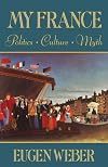 My France: Politics, Culture, Myth