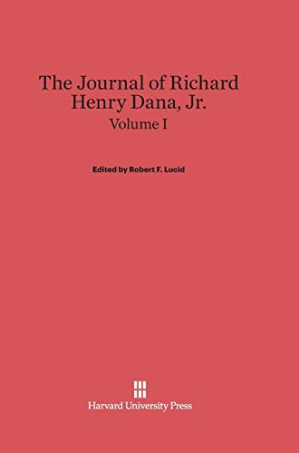 The Journal of Richard Henry Dana, Jr., Volume I (With: Robert F. Lucid) cover