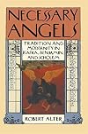 Necessary Angels: Tradition and Modernity in Kafka, Benjamin, and Scholem