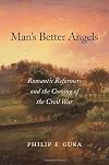 Man’s Better Angels: Romantic Reformers and the Coming of the Civil War
