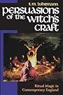 Persuasions of the Witch's Craft: Ritual Magic in Contemporary England - T. M. Luhrmann