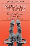 The Predicament of Culture: Twentieth-Century Ethnography, Literature, and Art