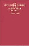 The Presbyterian Churches and the Federal Union, 1861-1869 (Harvard Historical Studies)