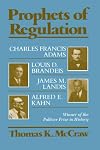 Prophets of Regulation: Charles Francis Adams, Louis D. Brandeis, James M. Landis, Alfred E. Kahn
