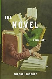 The Novel: A Biography by Michael Schmidt