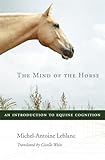 The Mind Of The Horse An Introduction To Equine Cognition