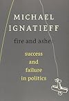 Fire and Ashes: Success and Failure in Politics