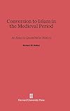 Conversion to Islam in the Medieval Period: An Essay in Quantitative History