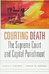 Courting Death: The Supreme Court and Capital Punishment