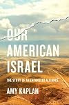 Our American Israel: The Story of an Entangled Alliance