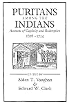Puritans among the Indians: Accounts of Captivity and Redemption, 1676-1724