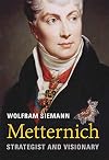 Metternich: Strategist and Visionary