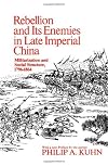 Rebellion and Its Enemies in Late Imperial China: Militarization and Social Structure, 1796-1864