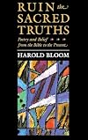 Ruin the Sacred Truths: Poetry and Belief from the Bible to the Present