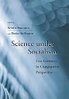 Science under Socialism: East Germany in Comparative Perspective