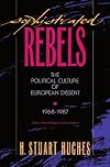 Sophisticated Rebels: The Political Culture of European Dissent, 1968-1987