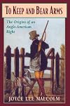 To Keep and Bear Arms: The Origins of an Anglo-American Right