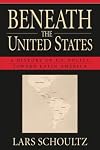 Beneath the United States: A History of U.S. Policy toward Latin America